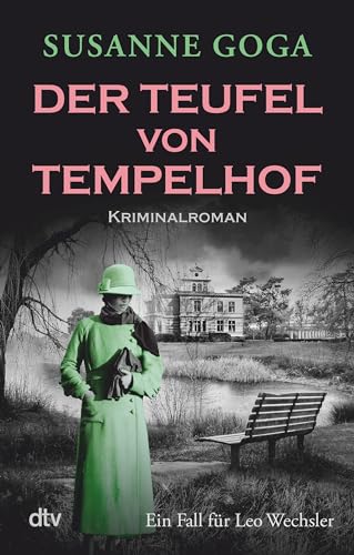 Der Teufel von Tempelhof: Kriminalroman | Glamourös, historisch, atmosphärisch – ein Krimihighlight! (Leo Wechsler, Band 9) von dtv Verlagsgesellschaft mbH & Co. KG